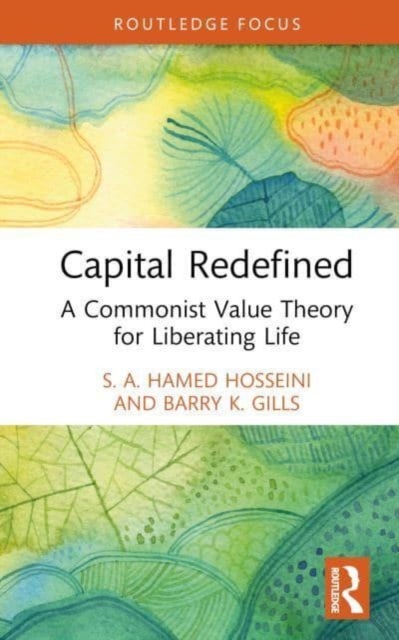 Capital Redefined : A Commonist Value Theory for Liberating Life, Hardback Book