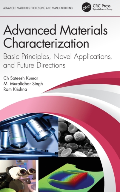 Advanced Materials Characterization : Basic Principles, Novel Applications, and Future Directions, Hardback Book
