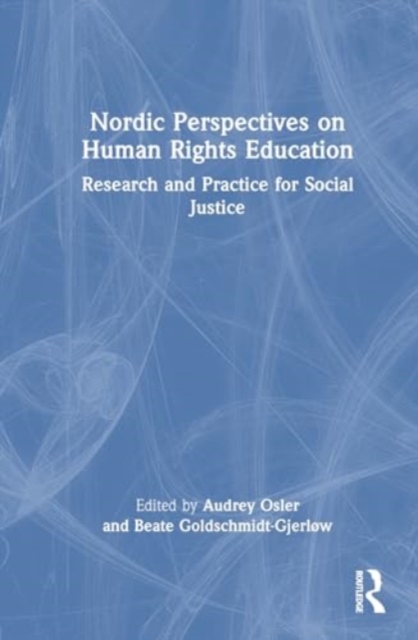 Nordic Perspectives on Human Rights Education : Research and Practice for Social Justice, Hardback Book