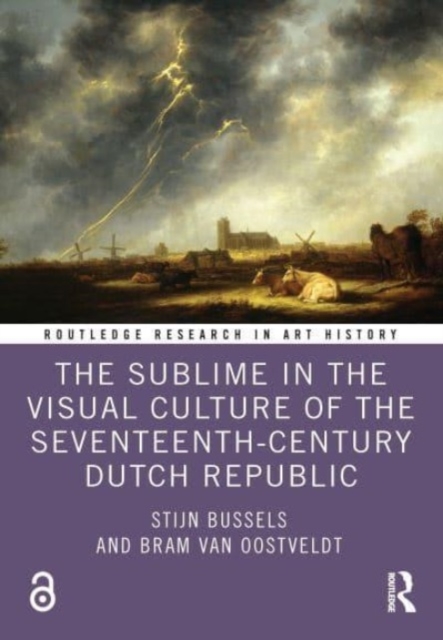 The Sublime in the Visual Culture of the Seventeenth-Century Dutch Republic, Hardback Book