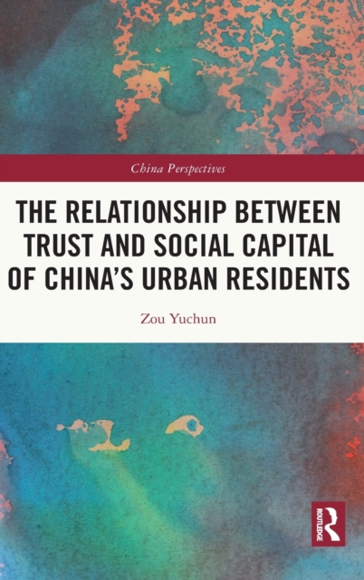 The Relationship Between Trust and Social Capital of China’s Urban Residents, Hardback Book