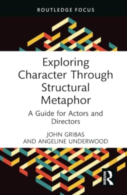 Exploring Character Through Structural Metaphor : A Guide for Actors and Directors, Hardback Book