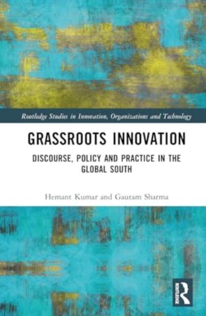 Grassroots Innovation : Discourse, Policy and Practice in the Global South, Hardback Book