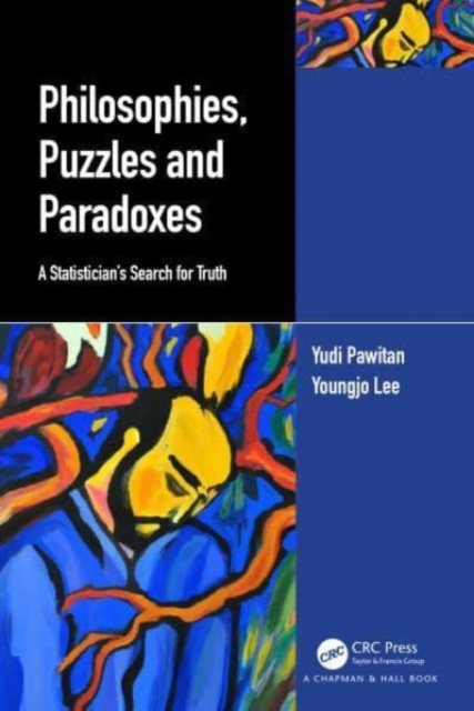 Philosophies, Puzzles and Paradoxes : A Statistician’s Search for Truth, Paperback / softback Book