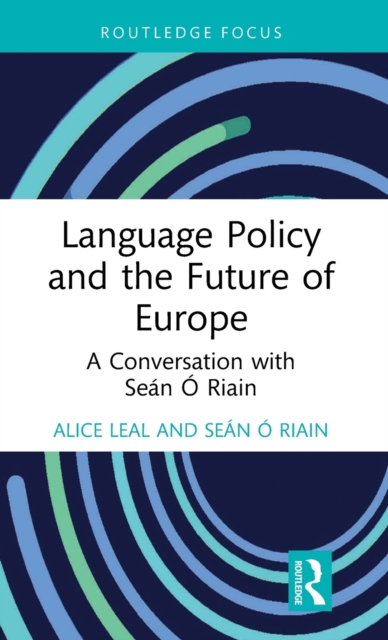 Language Policy and the Future of Europe : A Conversation with Sean O Riain, Hardback Book