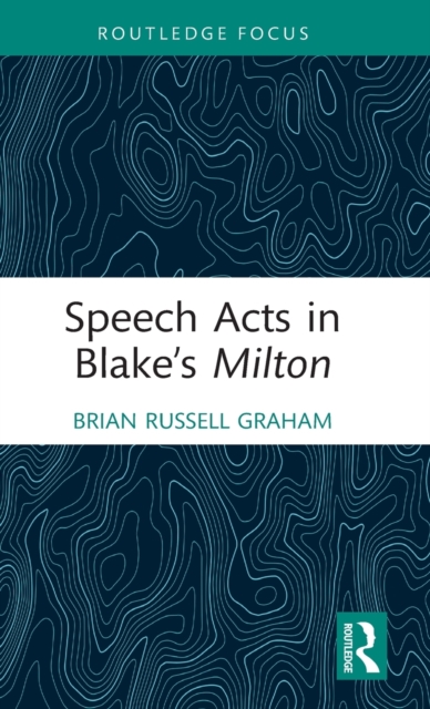 Speech Acts in Blake’s Milton, Hardback Book