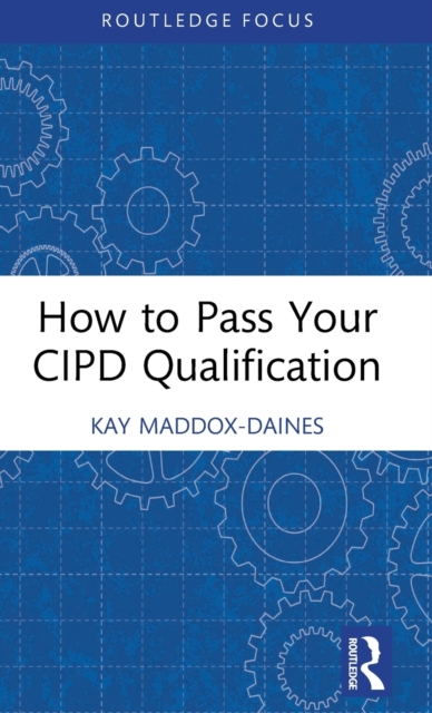 How to Pass Your CIPD Qualification, Hardback Book