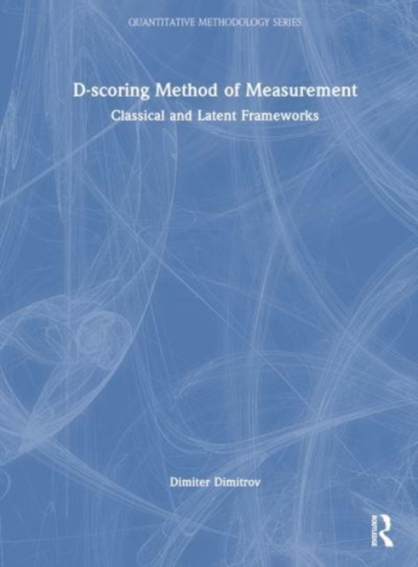 D-scoring Method of Measurement : Classical and Latent Frameworks, Hardback Book