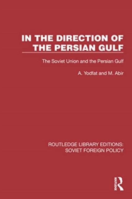 In the Direction of the Persian Gulf : The Soviet Union and the Persian Gulf, Paperback / softback Book