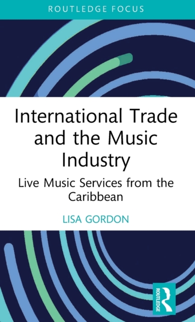 International Trade and the Music Industry : Live Music Services from the Caribbean, Hardback Book