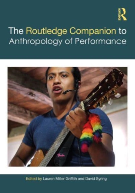 The Routledge Companion to the Anthropology of Performance, Hardback Book