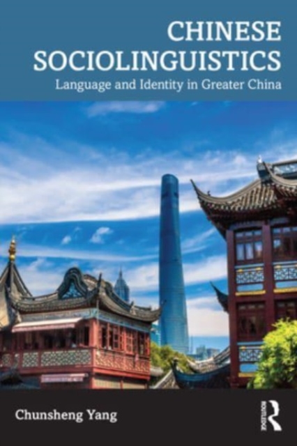 Chinese Sociolinguistics : Language and Identity in Greater China, Paperback / softback Book