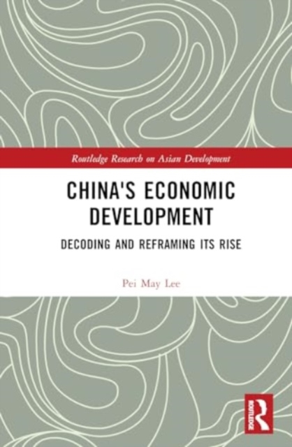 China's Economic Development : Decoding and Reframing its Rise, Hardback Book
