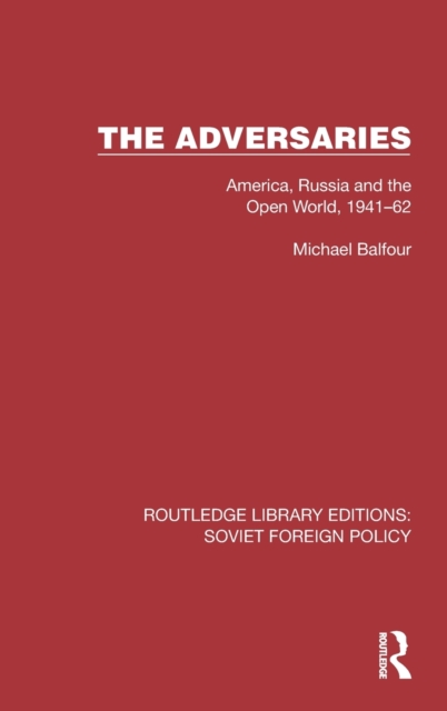 The Adversaries : America, Russia and the Open World, 1941–62, Hardback Book