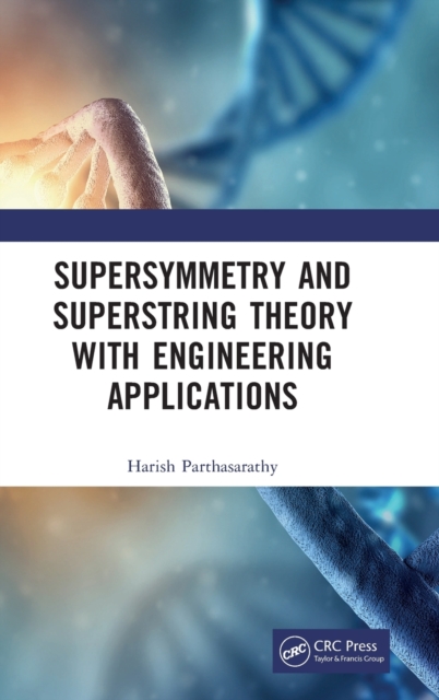 Supersymmetry and Superstring Theory with Engineering Applications, Hardback Book