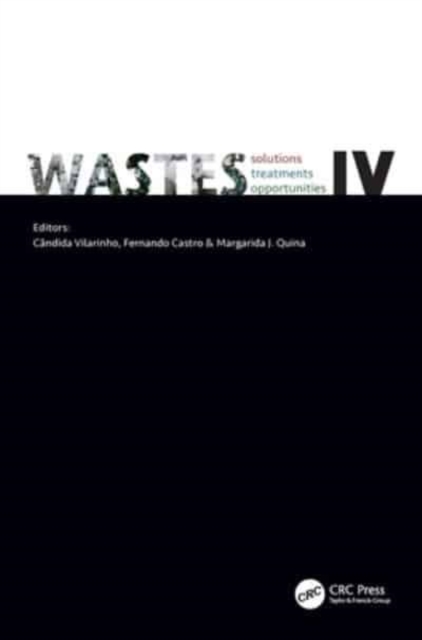 WASTES: Solutions, Treatments and Opportunities IV : Selected Papers from the 6th International Conference Wastes 2023, 6 – 8 September 2023, Coimbra, Portugal, Hardback Book