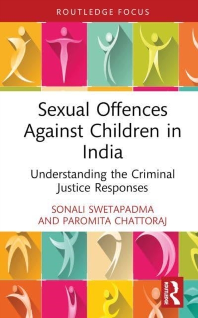 Sexual Offences Against Children in India : Understanding the Criminal Justice Responses, Hardback Book