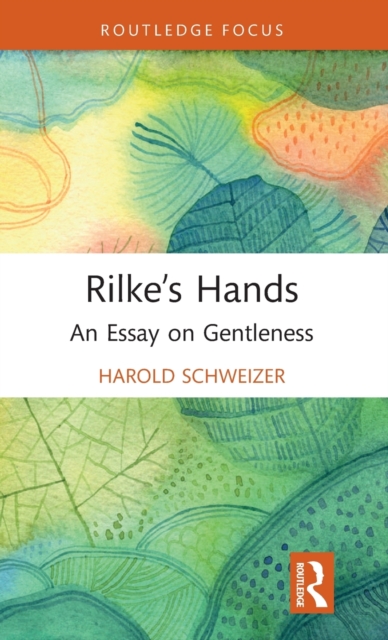 Rilke’s Hands : An Essay on Gentleness, Hardback Book