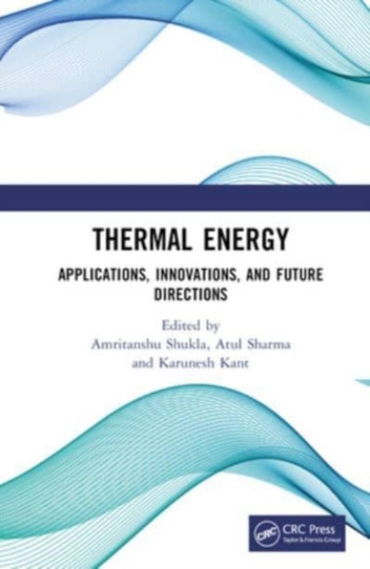 Thermal Energy : Applications, Innovations, and Future Directions, Hardback Book