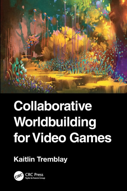 Collaborative Worldbuilding for Video Games, Paperback / softback Book
