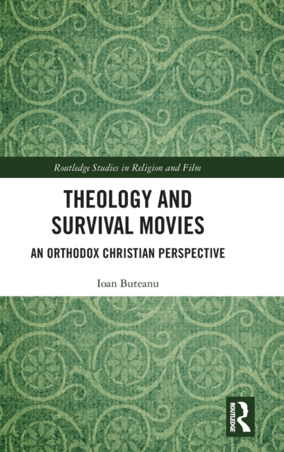 Theology and Survival Movies : An Orthodox Christian Perspective, Hardback Book