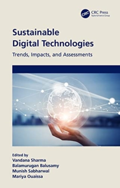 Sustainable Digital Technologies : Trends, Impacts, and Assessments, Hardback Book