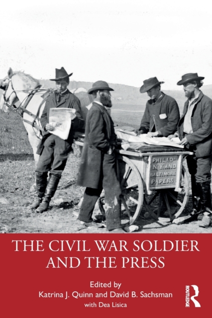 The Civil War Soldier and the Press, Paperback / softback Book
