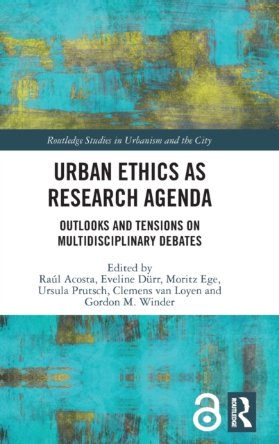 Urban Ethics as Research Agenda : Outlooks and Tensions on Multidisciplinary Debates, Hardback Book