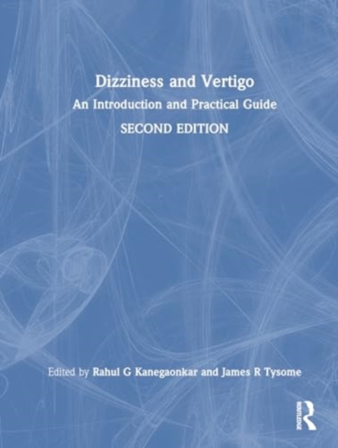 Dizziness and Vertigo : An Introduction and Practical Guide, Hardback Book