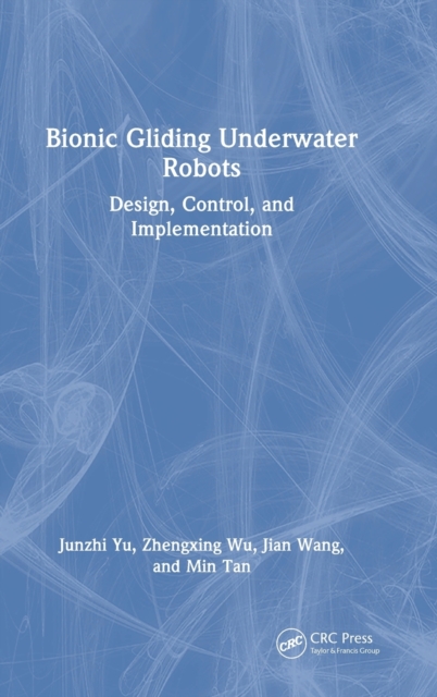 Bionic Gliding Underwater Robots : Design, Control, and Implementation, Hardback Book