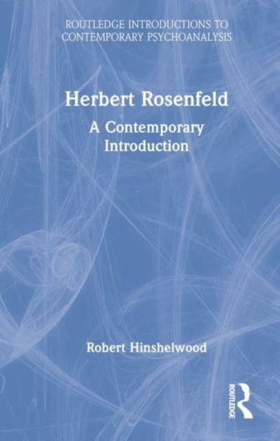 Herbert Rosenfeld : A Contemporary Introduction, Hardback Book