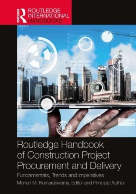 Routledge Handbook of Construction Project Procurement and Delivery : Fundamentals, Trends and Imperatives, Hardback Book
