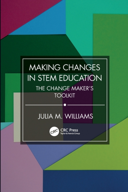 Making Changes in STEM Education : The Change Maker's Toolkit, Paperback / softback Book