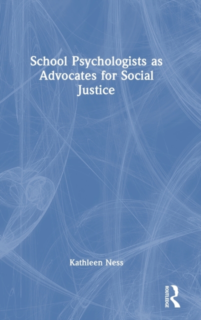 School Psychologists as Advocates for Social Justice, Hardback Book