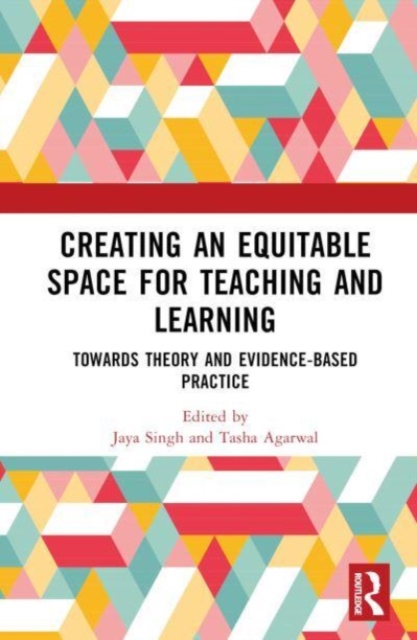 Creating an Equitable Space for Teaching and Learning : Towards Theory and Evidence-based Practice, Hardback Book