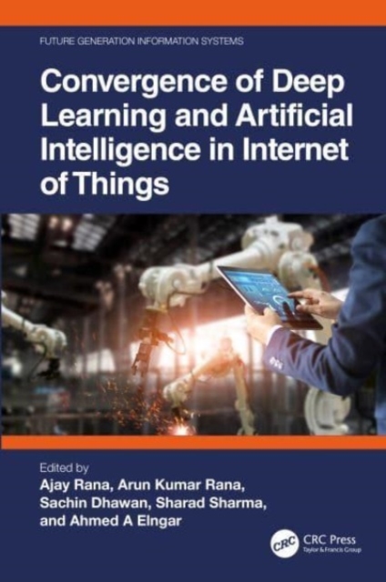 Convergence of Deep Learning and Artificial Intelligence in Internet of Things, Hardback Book