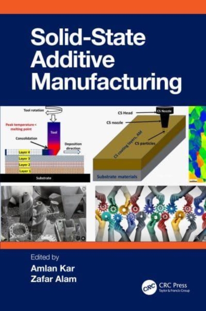 Solid State Additive Manufacturing, Hardback Book