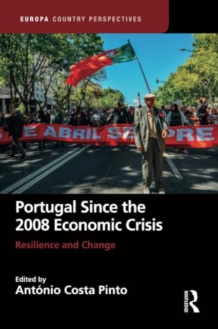 Portugal Since the 2008 Economic Crisis : Resilience and Change, Paperback / softback Book