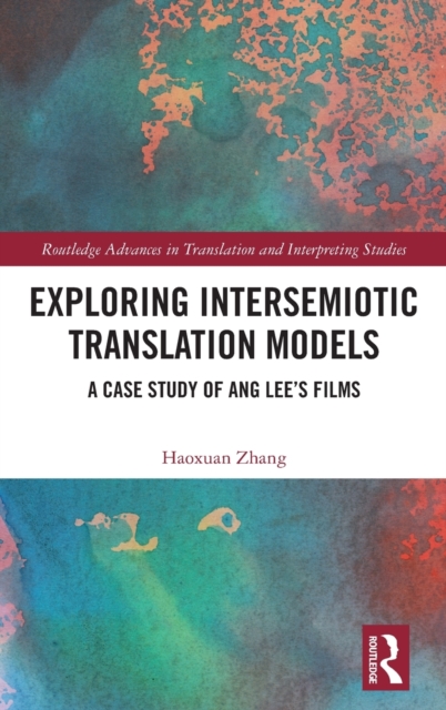 Exploring Intersemiotic Translation Models : A Case Study of Ang Lee's Films, Hardback Book