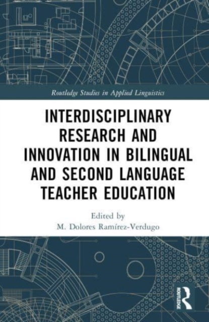 Interdisciplinary Research and Innovation in Bilingual and Second Language Teacher Education, Hardback Book