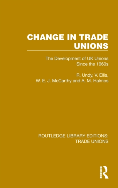 Change in Trade Unions : The Development of UK Unions Since the 1960s, Hardback Book