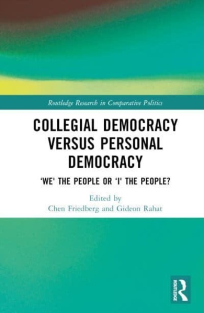 Collegial Democracy versus Personal Democracy : ‘We' the People or ‘I' the People?, Hardback Book