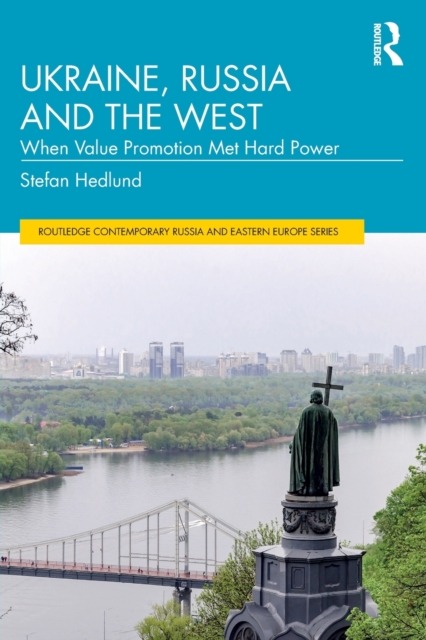 Ukraine, Russia and the West : When Value Promotion Met Hard Power, Paperback / softback Book