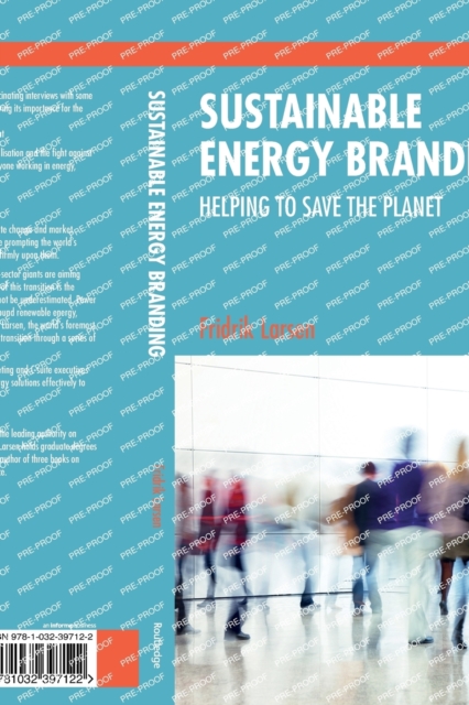 Sustainable Energy Branding : Helping to Save the Planet, Paperback / softback Book