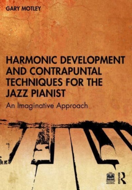 Harmonic Development and Contrapuntal Techniques for the Jazz Pianist : An Imaginative Approach, Paperback / softback Book