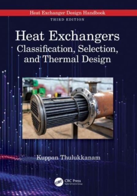 Heat Exchangers : Classification, Selection, and Thermal Design, Hardback Book