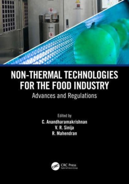 Non-Thermal Technologies for the Food Industry : Advances and Regulations, Hardback Book