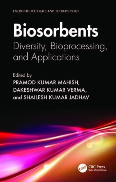 Biosorbents : Diversity, Bioprocessing, and Applications, Hardback Book