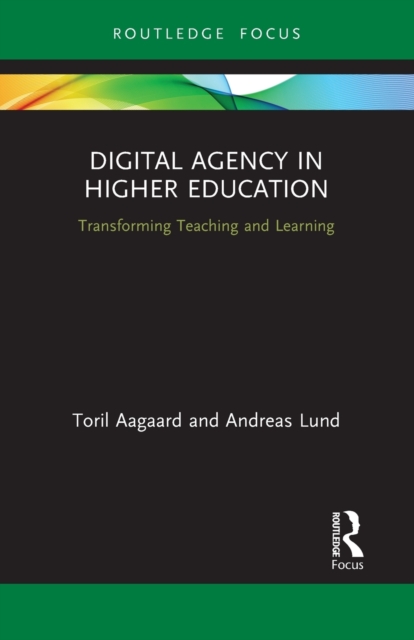 Digital Agency in Higher Education : Transforming Teaching and Learning, Paperback / softback Book