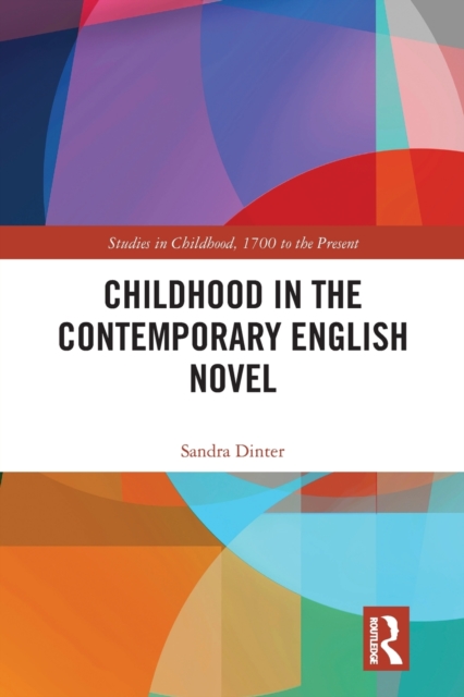 Childhood in the Contemporary English Novel, Paperback / softback Book